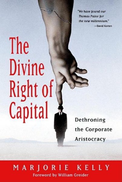 The Divine Right of Capital: Dethroning the Corporate Aristocracy cover