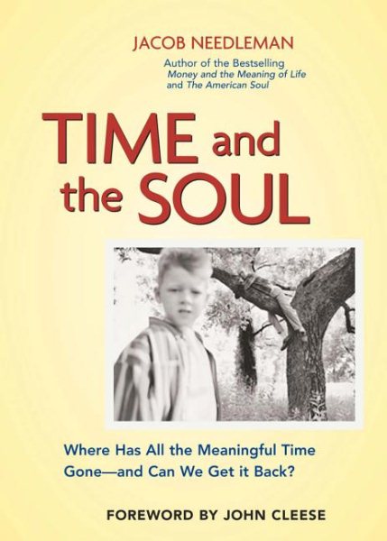 Time and the Soul: Where Has All the Meaningful Time Gone -- and Can We Get It Back? cover