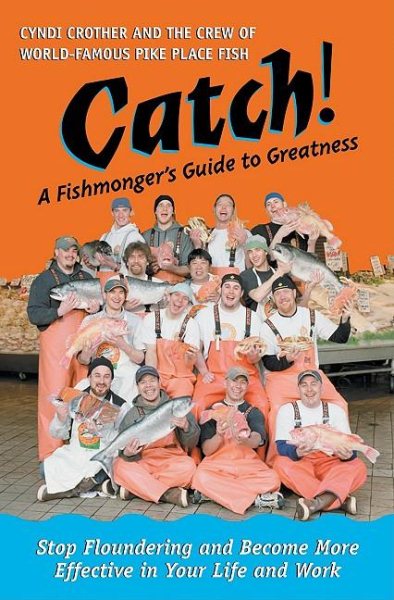 Catch! A Fishmonger's Guide to Greatness cover