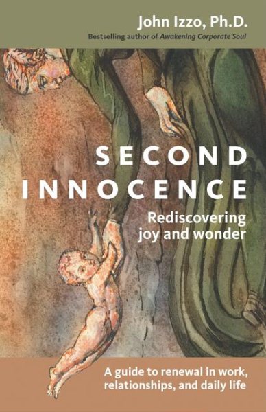 Second Innocence: Rediscovering Joy and Wonder: A Guide to Renewal in Work, Relationships, and Daily Life cover