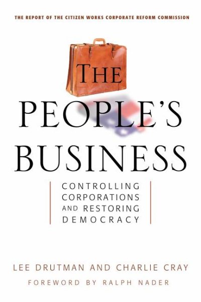 The People's Business: Controlling Corporations and Restoring Democracy cover