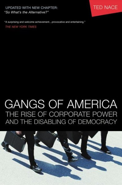 Gangs of America: The Rise of Corporate Power and the Disabling of Democracy cover