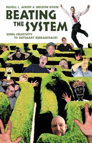Beating the System: Using Creativity to Outsmart Bureaucracies cover
