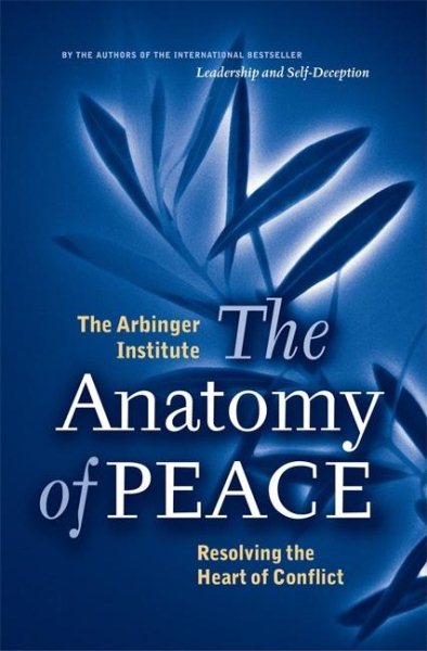 The Anatomy of Peace: Resolving the Heart of Conflict cover