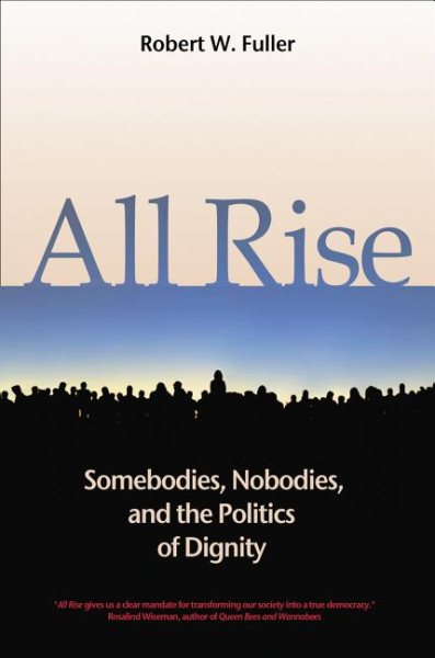 All Rise: Somebodies, Nobodies, and the Politics of Dignity cover
