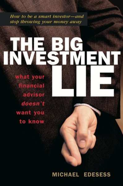 The Big Investment Lie: What Your Financial Advisor Doesn't Want You to Know cover