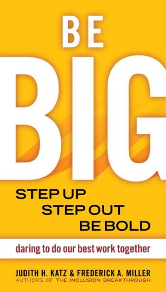 Be BIG: Step Up, Step Out, Be Bold