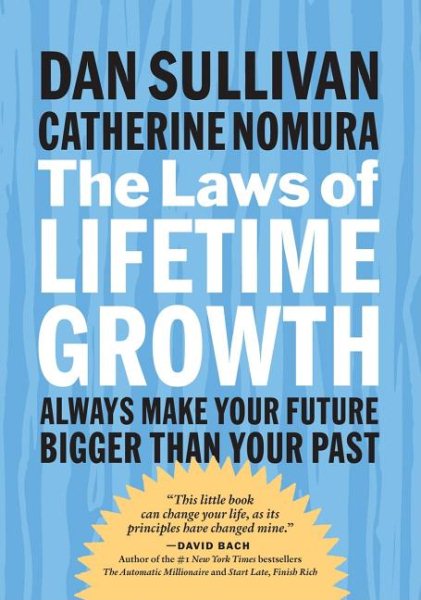 The Laws of Lifetime Growth: Always Make Your Future Bigger Than Your Past cover