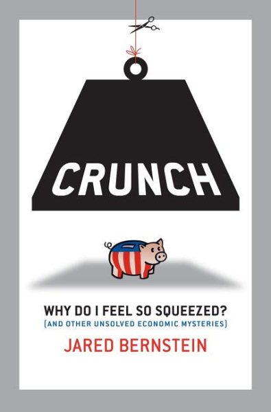 Crunch: Why Do I Feel So Squeezed? (And Other Unsolved Economic Mysteries) cover