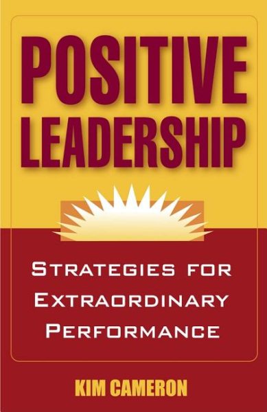 Positive Leadership: Strategies for Extraordinary Performance cover