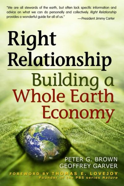Right Relationship: Building a Whole Earth Economy cover