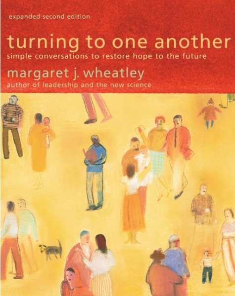 Turning to One Another: Simple Conversations to Restore Hope to the Future cover