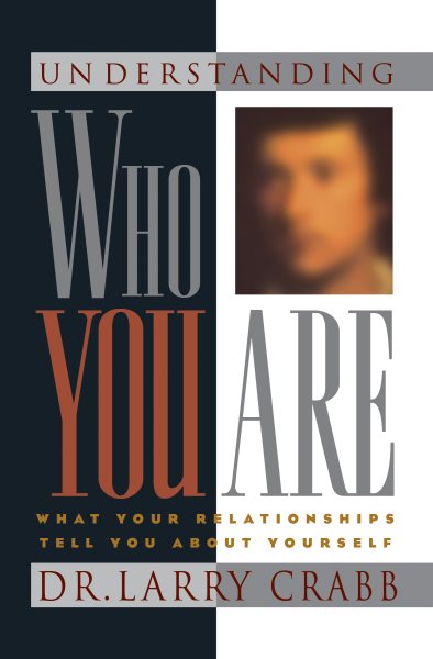 Understanding Who You Are: What Your Relationships Tell You About Yourself (LifeChange) cover