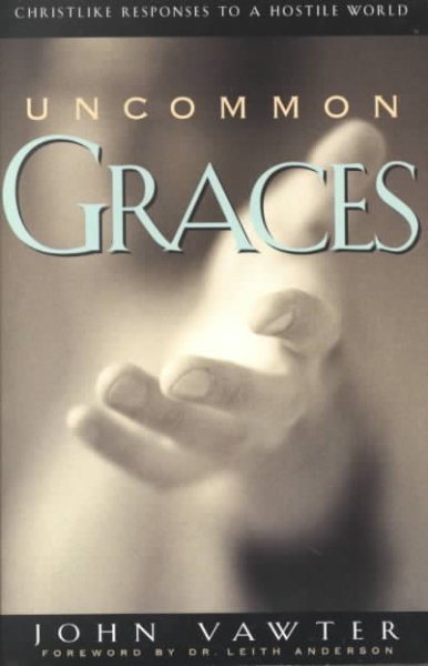 Uncommon Graces: Christlike Responses to a Hostile World cover