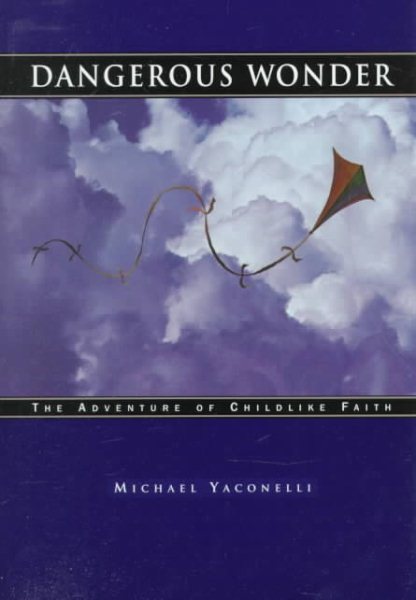 Dangerous Wonder: The Adventure of Childlike Faith cover