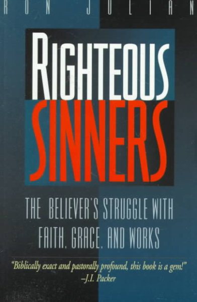 Righteous Sinners: The Believer's Struggle With Faith, Grace, and Works cover