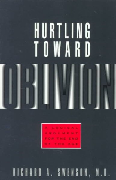 Hurtling Toward Oblivion: A Logical Argument for the End of the Age
