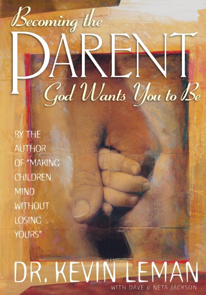 Becoming the Parent God Wants You to Be cover