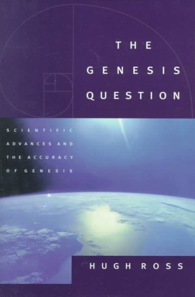 The Genesis Question: Scientific Advances and the Accuracy of Genesis cover