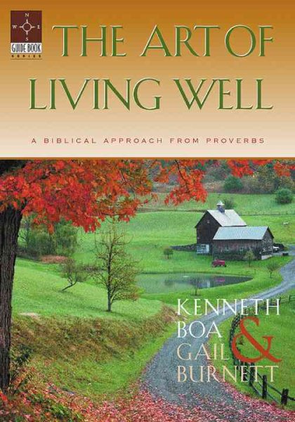 The Art of Living Well: A Biblical Approach From Proverbs (Guidebook) cover