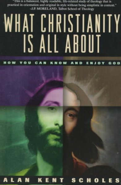What Christianity Is All About: How You Can Know and Enjoy God cover