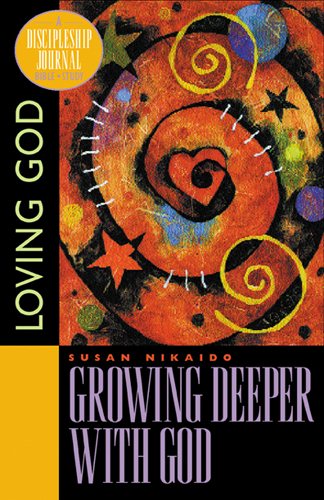 Growing Deeper with God: Loving God (Discipleship Journal) cover