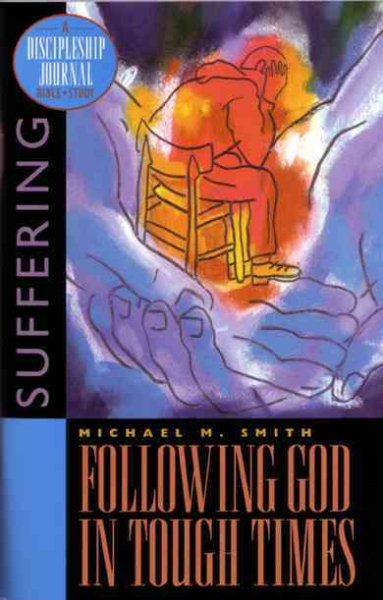 Following God in Tough Times: Suffering (A Discipleship Journal Bible Study) cover