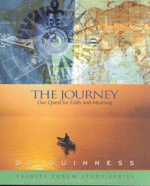 The Journey: Our Quest for Faith and Meaning (Trinity Forum Study Series) cover