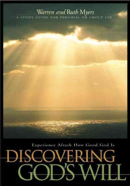Discovering God's Will: Experience Afresh How Good God Is (Experiencing God) cover