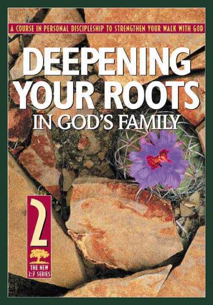 Deepening Your Roots in God's Family: A Course in Personal Discipleship to Strengthen Your Walk with God cover