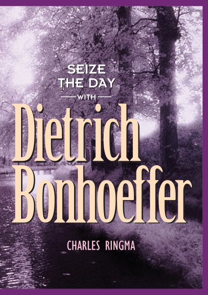 Seize the Day (with Dietrich Bonhoeffer): A 365 Day Devotional cover