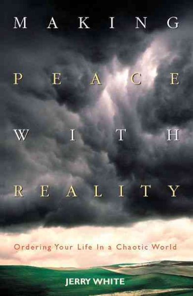 Making Peace with Reality: Ordering Your Life in a Chaotic World cover