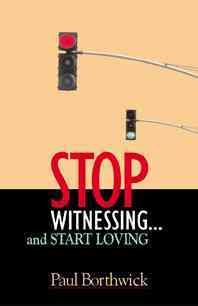 Stop Witnessing...and Start Loving cover