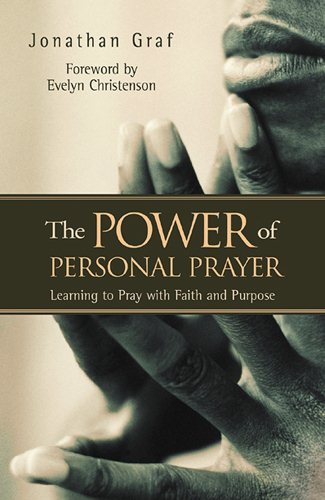 The Power of Personal Prayer: Learning to Pray with Faith and Purpose cover