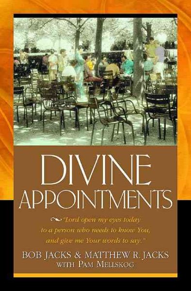 Divine Appointments: Lord, Open My Eyes Today to a Person Who Needs to Know You, and Give Me Your Words to Say.