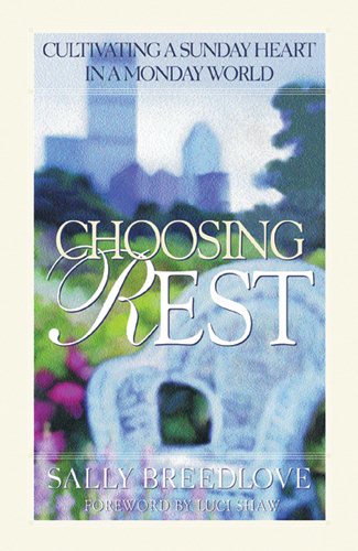 Choosing Rest: Cultivating a Sunday Heart in a Monday World cover