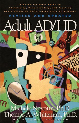 Adult AD/HD: A Reader Friendly Guide to Identifying, Understanding, and Treating Adult Attention Deficit/Hyperactivity Disorder Revised and Updated