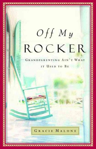 Off My Rocker: Grandparenting Ain't What It Used to Be cover