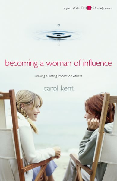 Becoming A Woman of Influence: Making a Lasting Impact on Others (A Part of the Thrive! Study Series) cover