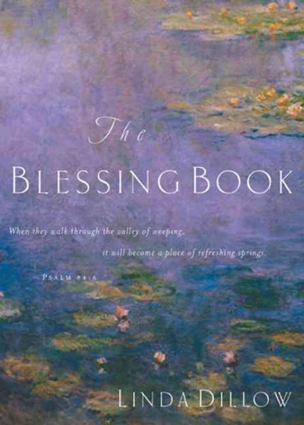 The Blessing Book: When They Walk Through the Valley of Weeping, It Will Become a Place of Refreshing Springs. Psalms 84:6