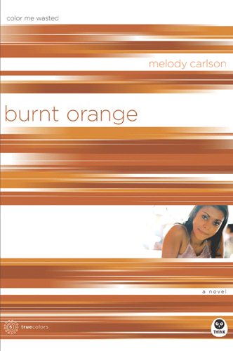 Burnt Orange: Color Me Wasted (TrueColors Series #5) cover