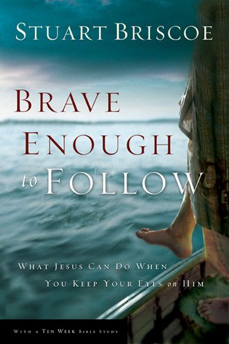 Brave Enough to Follow: What Jesus Can Do When You Keep Your Eyes on Him cover