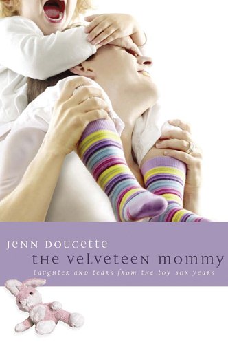The Velveteen Mommy: Laughter and Tears from the Toy Box Years cover