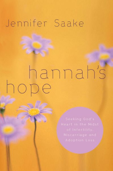 Hannah's Hope: Seeking God's Heart in the Midst of Infertility, Miscarriage, and Adoption Loss cover
