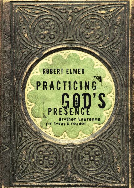 Practicing God's Presence: Brother Lawrence for Today's Reader (Quiet Times for the Heart) cover