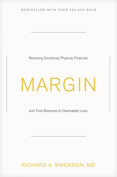 Margin: Restoring Emotional, Physical, Financial, and Time Reserves to Overloaded Lives cover
