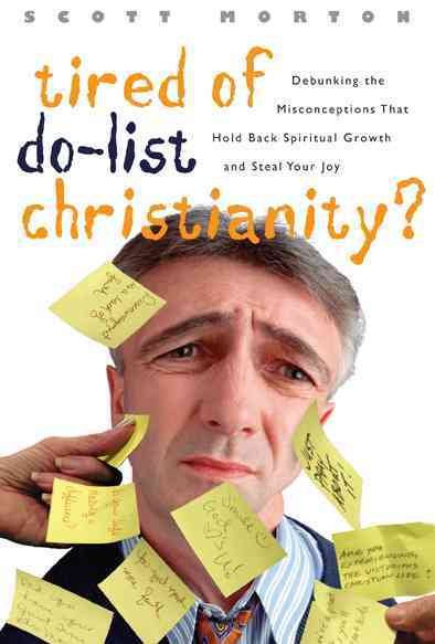 Tired of Do-List Christianity?: Debunking the Misconceptions That Hold Back Spiritual Growth and Steal Your Joy cover