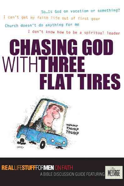 Chasing God with Three Flat Tires: On Faith (Real Life Stuff for Men)