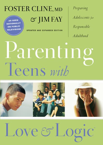 Parenting Teens With Love And Logic: Preparing Adolescents for Responsible Adulthood, Updated and Expanded Edition cover