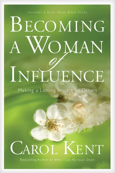 Becoming a Woman of Influence: Making a Lasting Impact on Others cover